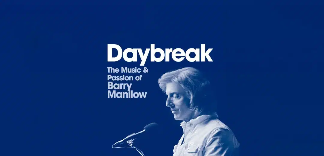 Daybreak – The Music & Passion of Barry Manilow
